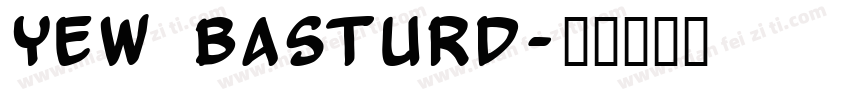 Yew Basturd字体转换